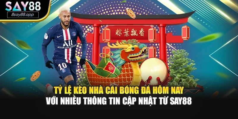 Tỷ Lệ Kèo Nhà Cái Bóng Đá Hôm Nay – Đọc Kèo Thông Minh Tại SAY88